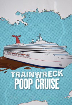 Trainwreck: Poop Cruise